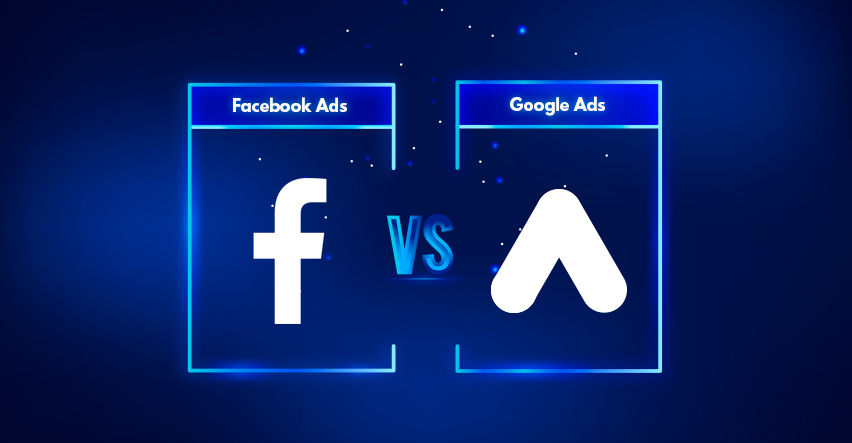 Facebook Ads Vs Google Ads: Derinlenmesine bir karşılaştırma